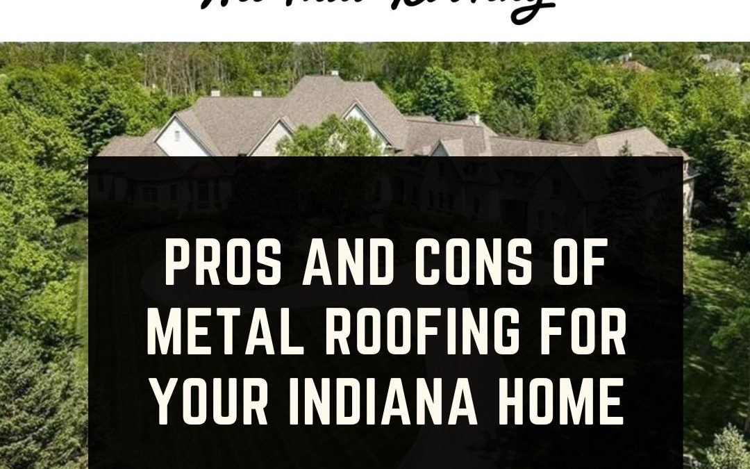Pros and Cons of Metal Roofing for Your Home in Indianapolis