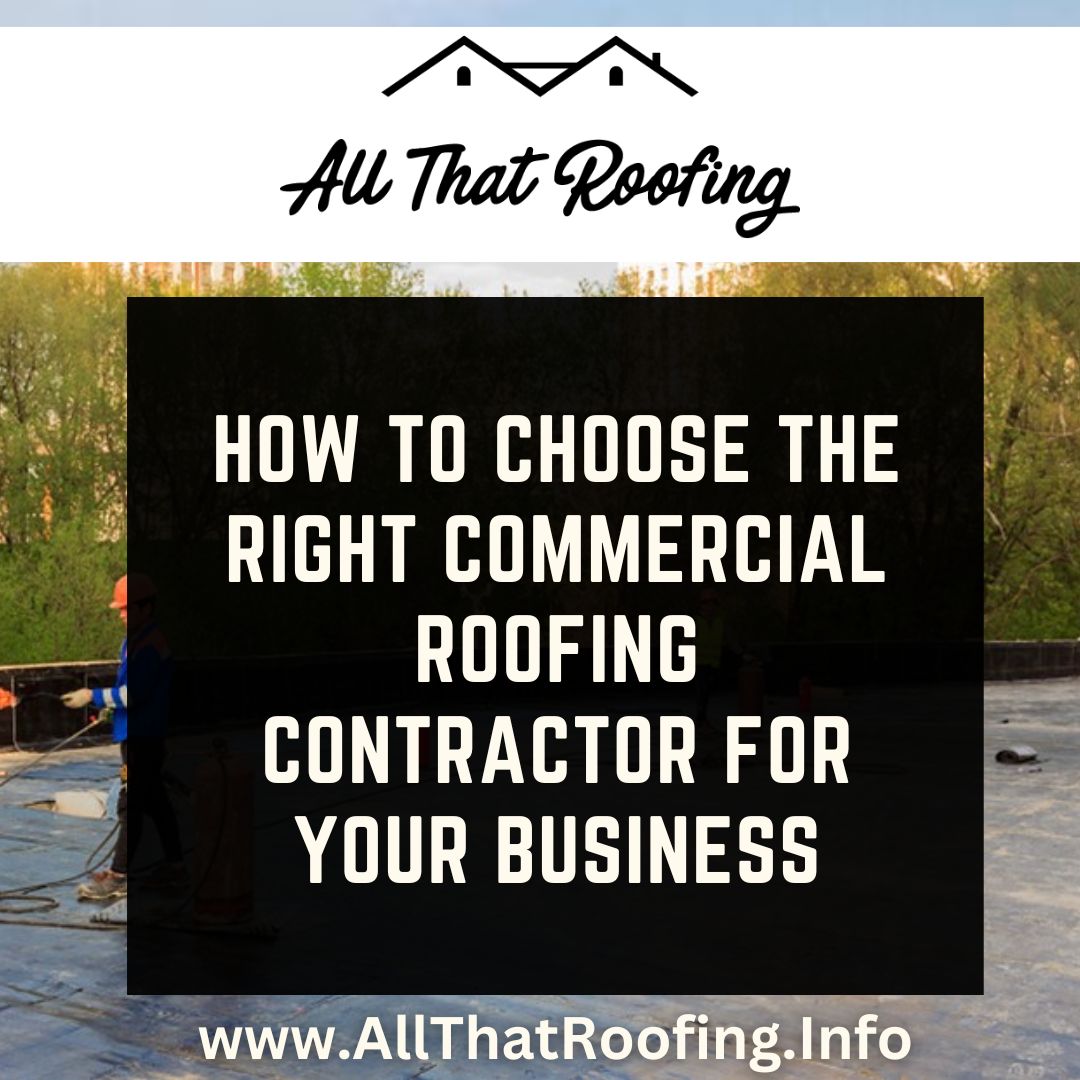 How to Choose the Right Commercial Roofing Contractor for Your Business