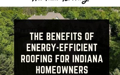 The Benefits of Energy-Efficient Roofing for Indiana Homeowners