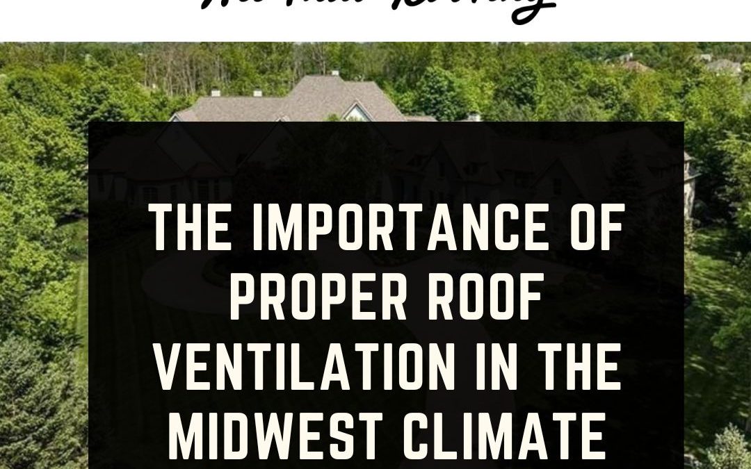 The Importance of Proper Roof Ventilation in the Midwest Climate