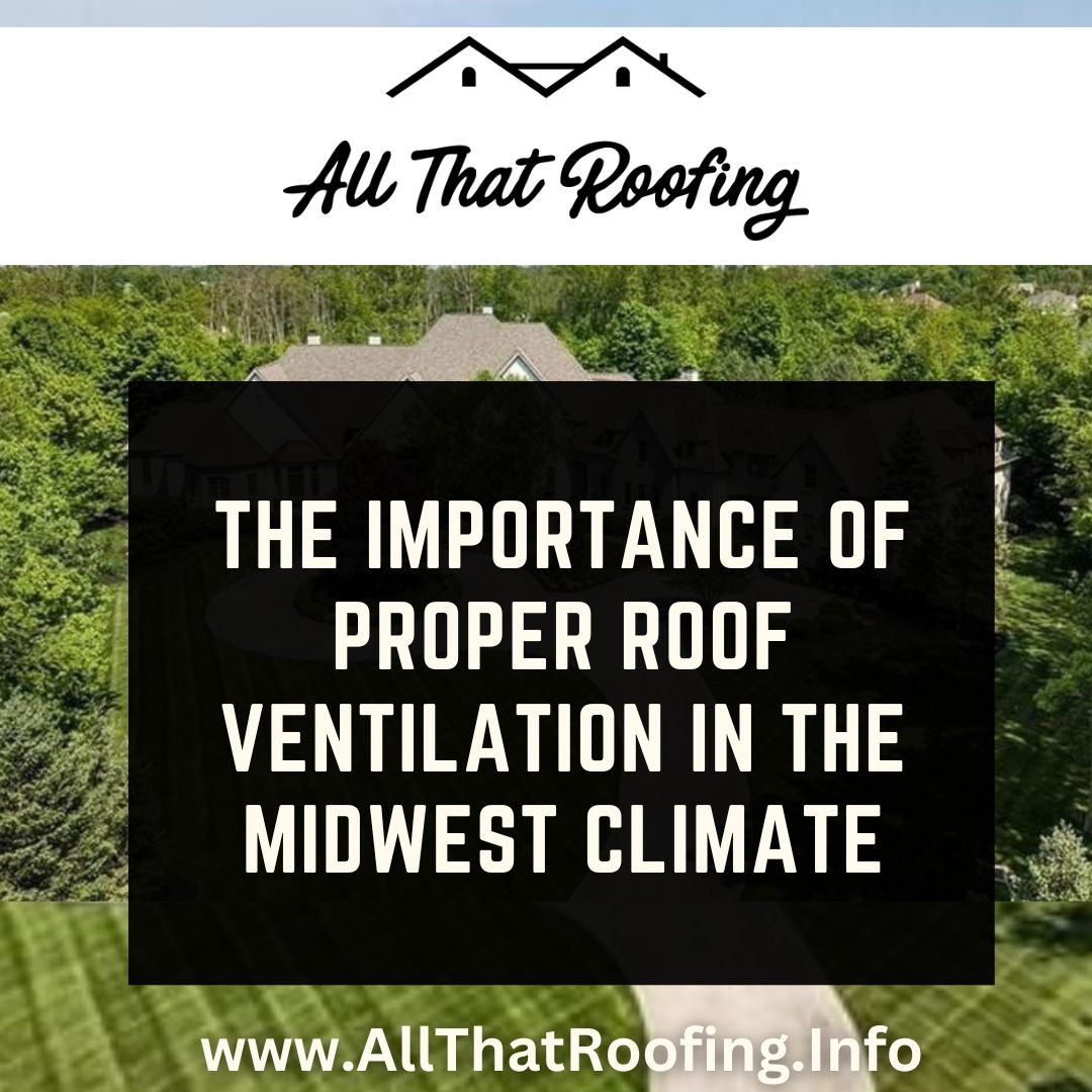 The Importance of Proper Roof Ventilation in the Midwest Climate