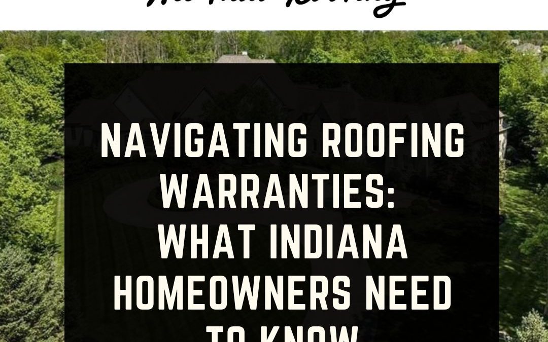 Navigating Roofing Warranties for Indiana Homeowners