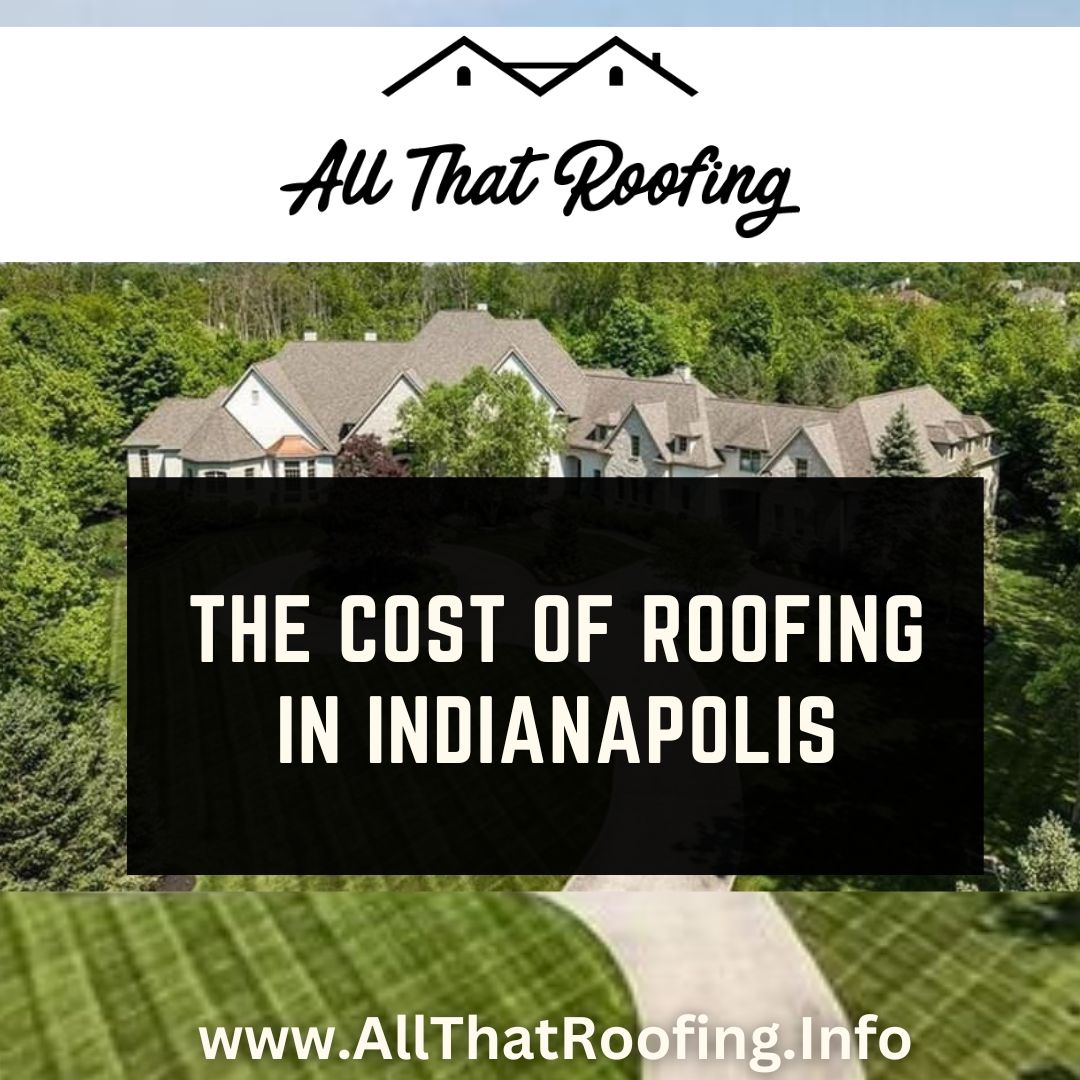 The Cost of Roofing in Indianapolis