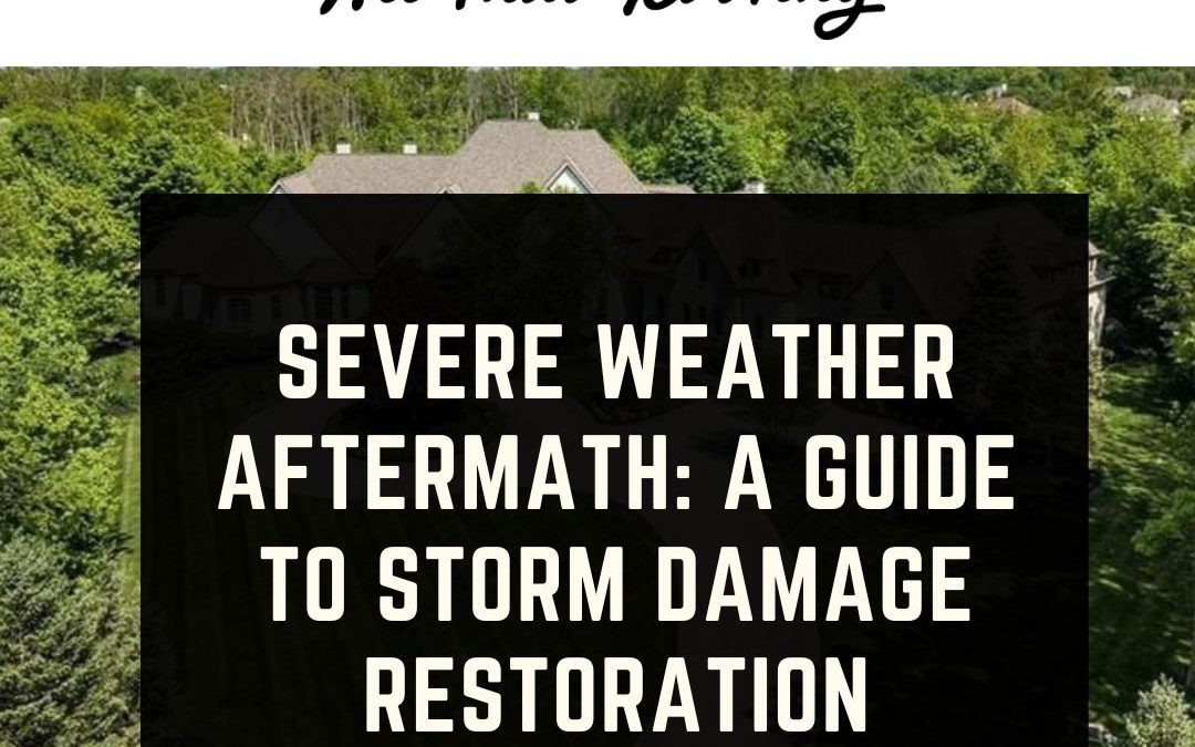 Severe Weather Aftermath: A Guide to Storm Damage Restoration