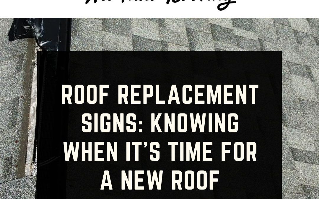 Roof Replacement Signs: Knowing When It’s Time for a New Roof